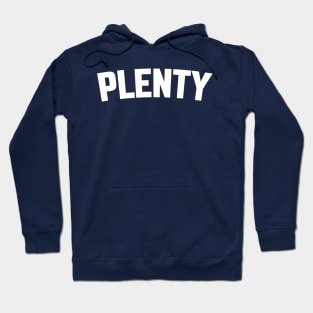 PLENTY Hoodie